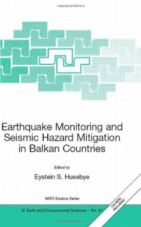 cover of the book Earthquake monitoring and seismic hazard mitigation in Balkan countries: proceedings of the NATO advanced research workshop on earthquake monitoring and seismic hazard mitigation in Balkan countries, 11-18 september 2005, Borovetz, Bulgaria