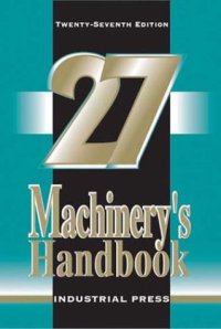 cover of the book Machinery's handbook: a reference book for the mechanical engineer, designer, manufacturing engineer, draftsman toolmaker and machinist