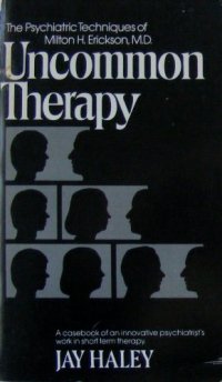 cover of the book Uncommon therapy: the psychiatric techniques of Milton H. Erickson, M.D