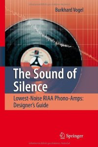 cover of the book The Sound of Silence: Lowest-Noise RIAA Phono-Amps: Designer's Guide