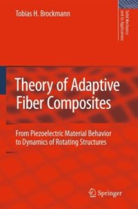 cover of the book Theory of adaptive fiber composites: from piezoelectric material behavior to dynamics of rotating structures