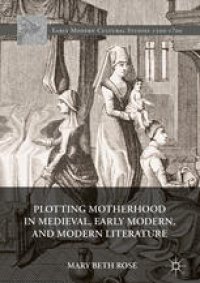 cover of the book Plotting Motherhood in Medieval, Early Modern, and Modern Literature