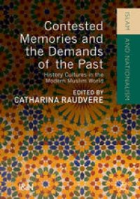 cover of the book Contested Memories and the Demands of the Past: History Cultures in the Modern Muslim World