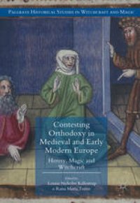 cover of the book Contesting Orthodoxy in Medieval and Early Modern Europe: Heresy, Magic and Witchcraft