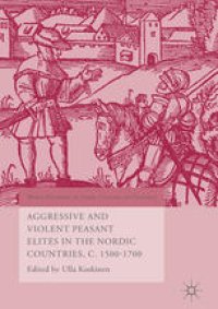 cover of the book Aggressive and Violent Peasant Elites in the Nordic Countries, C. 1500-1700