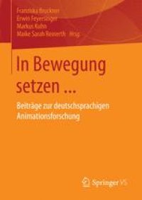 cover of the book In Bewegung setzen ...: Beiträge zur deutschsprachigen Animationsforschung