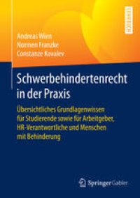 cover of the book Schwerbehindertenrecht in der Praxis: Übersichtliches Grundlagenwissen für Studierende sowie für Arbeitgeber, HR-Verantwortliche und Menschen mit Behinderung