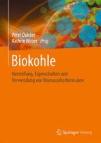 cover of the book Biokohle: Herstellung, Eigenschaften und Verwendung von Biomassekarbonisaten