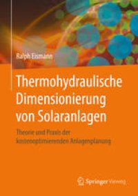 cover of the book Thermohydraulische Dimensionierung von Solaranlagen: Theorie und Praxis der kostenoptimierenden Anlagenplanung