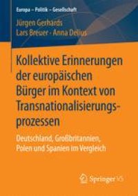 cover of the book Kollektive Erinnerungen der europäischen Bürger im Kontext von Transnationalisierungsprozessen: Deutschland, Großbritannien, Polen und Spanien im Vergleich