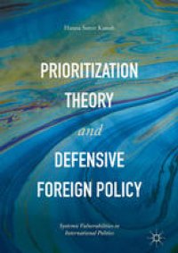 cover of the book Prioritization Theory and Defensive Foreign Policy : Systemic Vulnerabilities in International Politics