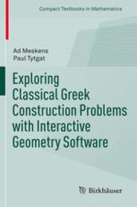 cover of the book Exploring Classical Greek Construction Problems with Interactive Geometry Software