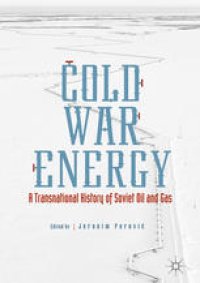 cover of the book Cold War Energy: A Transnational History of Soviet Oil and Gas