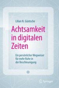 cover of the book Achtsamkeit in digitalen Zeiten: Ein persönlicher Wegweiser für mehr Ruhe in der Beschleunigung