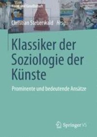 cover of the book Klassiker der Soziologie der Künste: Prominente und bedeutende Ansätze