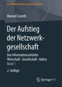 cover of the book Der Aufstieg der Netzwerkgesellschaft: Das Informationszeitalter. Wirtschaft. Gesellschaft. Kultur. Band 1