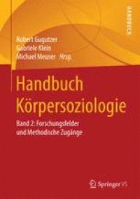 cover of the book Handbuch Körpersoziologie: Band 2: Forschungsfelder und Methodische Zugänge