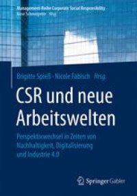 cover of the book CSR und neue Arbeitswelten: Perspektivwechsel in Zeiten von Nachhaltigkeit, Digitalisierung und Industrie 4.0