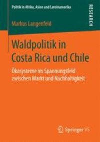 cover of the book Waldpolitik in Costa Rica und Chile : Ökosysteme im Spannungsfeld zwischen Markt und Nachhaltigkeit