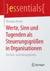 cover of the book Werte, Sinn und Tugenden als Steuerungsgrößen in Organisationen: Für Fach- und Führungskräfte