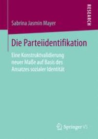 cover of the book Die Parteiidentifikation : Eine Konstruktvalidierung neuer Maße auf Basis des Ansatzes sozialer Identität