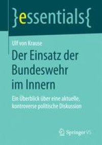 cover of the book Der Einsatz der Bundeswehr im Innern: Ein Überblick über eine aktuelle, kontroverse politische Diskussion