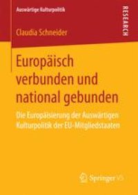 cover of the book Europäisch verbunden und national gebunden: Die Europäisierung der Auswärtigen Kulturpolitik der EU-Mitgliedstaaten