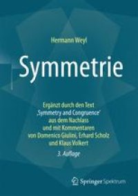 cover of the book Symmetrie: Ergänzt durch den Text ,Symmetry and Congruence' aus dem Nachlass und mit Kommentaren von Domenico Giulini, Erhard Scholz und Klaus Volkert