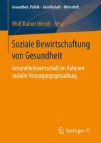 cover of the book Soziale Bewirtschaftung von Gesundheit: Gesundheitswirtschaft im Rahmen sozialer Versorgungsgestaltung