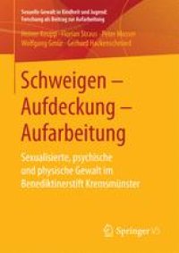 cover of the book Schweigen – Aufdeckung – Aufarbeitung: Sexualisierte, psychische und physische Gewalt im Benediktinerstift Kremsmünster