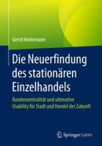 cover of the book Die Neuerfindung des stationären Einzelhandels: Kundenzentralität und ultimative Usability für Stadt und Handel der Zukunft