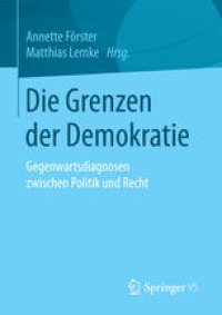 cover of the book Die Grenzen der Demokratie: Gegenwartsdiagnosen zwischen Politik und Recht