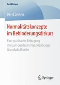 cover of the book Normalitätskonzepte im Behinderungsdiskurs: Eine qualitative Befragung inklusiv-beschulter Brandenburger Grundschulkinder