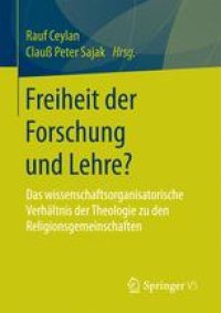 cover of the book Freiheit der Forschung und Lehre?: Das wissenschaftsorganisatorische Verhältnis der Theologie zu den Religionsgemeinschaften