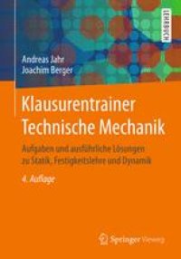 cover of the book Klausurentrainer Technische Mechanik: Aufgaben und ausführliche Lösungen zu Statik, Festigkeitslehre und Dynamik