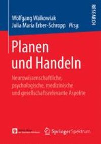 cover of the book Planen und Handeln: Neurowissenschaftliche, psychologische, medizinische und gesellschaftsrelevante Aspekte