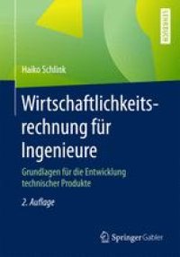 cover of the book Wirtschaftlichkeitsrechnung für Ingenieure: Grundlagen für die Entwicklung technischer Produkte