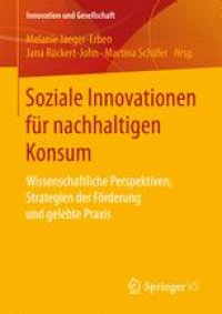 cover of the book Soziale Innovationen für nachhaltigen Konsum: Wissenschaftliche Perspektiven, Strategien der Förderung und gelebte Praxis 