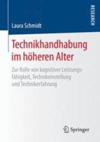 cover of the book Technikhandhabung im höheren Alter: Zur Rolle von kognitiver Leistungsfähigkeit, Technikeinstellung und Technikerfahrung