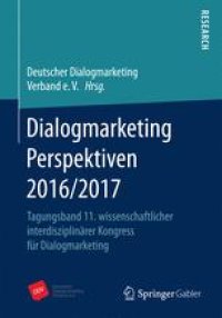 cover of the book Dialogmarketing Perspektiven 2016/2017: Tagungsband 11. wissenschaftlicher interdisziplinärer Kongress für Dialogmarketing