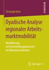 cover of the book Dyadische Analyse regionaler Arbeitsmarktmobilität: Modellierung von Entscheidungsprozessen im Mehrebenenkontext