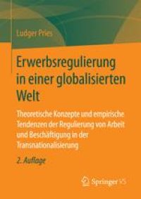 cover of the book Erwerbsregulierung in einer globalisierten Welt: Theoretische Konzepte und empirische Tendenzen der Regulierung von Arbeit und Beschäftigung in der Transnationalisierung