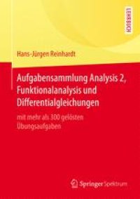 cover of the book Aufgabensammlung Analysis 2, Funktionalanalysis und Differentialgleichungen: mit mehr als 300 gelösten Übungsaufgaben