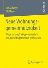 cover of the book Neue Wohnungsgemeinnützigkeit: Wege zu langfristig preiswertem und zukunftsgerechtem Wohnraum