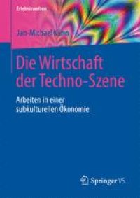 cover of the book Die Wirtschaft der Techno-Szene: Arbeiten in einer subkulturellen Ökonomie