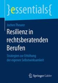 cover of the book Resilienz in rechtsberatenden Berufen: Strategien zur Erhöhung der eigenen Selbstwirksamkeit