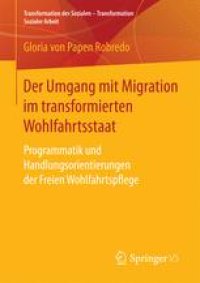 cover of the book Der Umgang mit Migration im transformierten Wohlfahrtsstaat: Programmatik und Handlungsorientierungen der Freien Wohlfahrtspflege