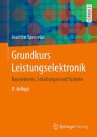 cover of the book Grundkurs Leistungselektronik: Bauelemente, Schaltungen und Systeme