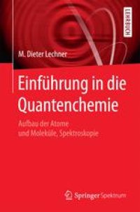 cover of the book Einführung in die Quantenchemie: Aufbau der Atome und Moleküle, Spektroskopie