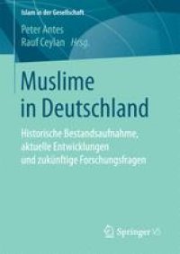 cover of the book Muslime in Deutschland: Historische Bestandsaufnahme, aktuelle Entwicklungen und zukünftige Forschungsfragen